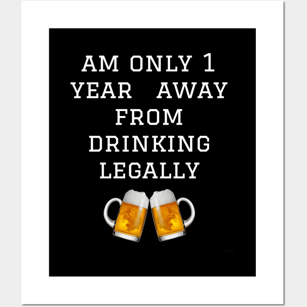 Am Only 1 Years Away From Drinking Legally - 20 Gift for 20 Year Old Wall Art by giftideas